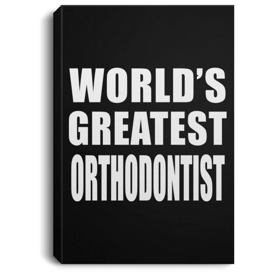World's Greatest Orthodontist - Canvas Portrait