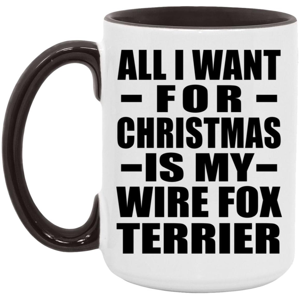 All I Want For Christmas Is My Wire Fox Terrier - 15oz Accent Mug Black