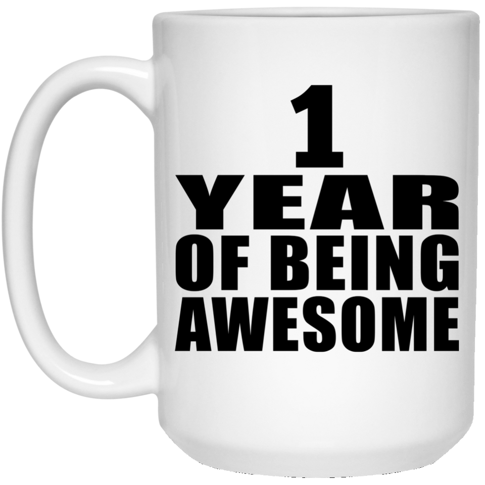1st Birthday 1 Year Of Being Awesome - 15 Oz Coffee Mug