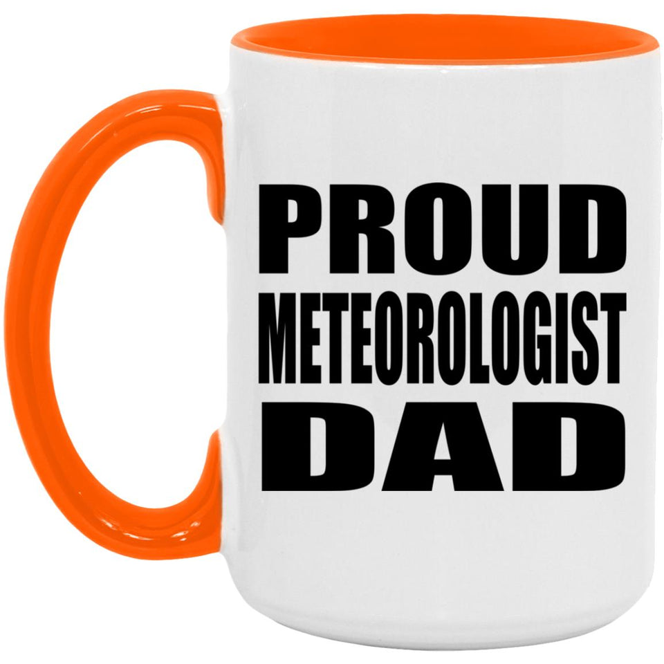 Proud Meteorologist Dad - 15oz Accent Mug Orange