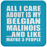All I Care About Is My Belgian Malinois - Drink Coaster