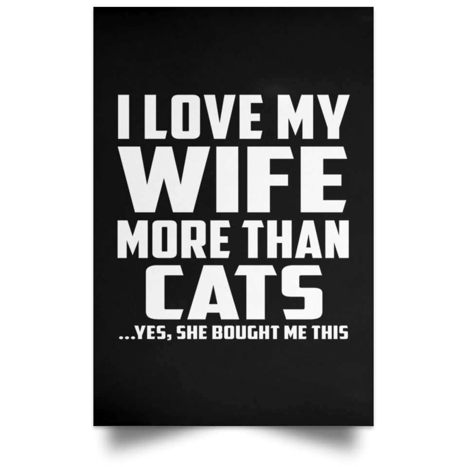 I Love My Wife More Than Cats - Poster Portrait