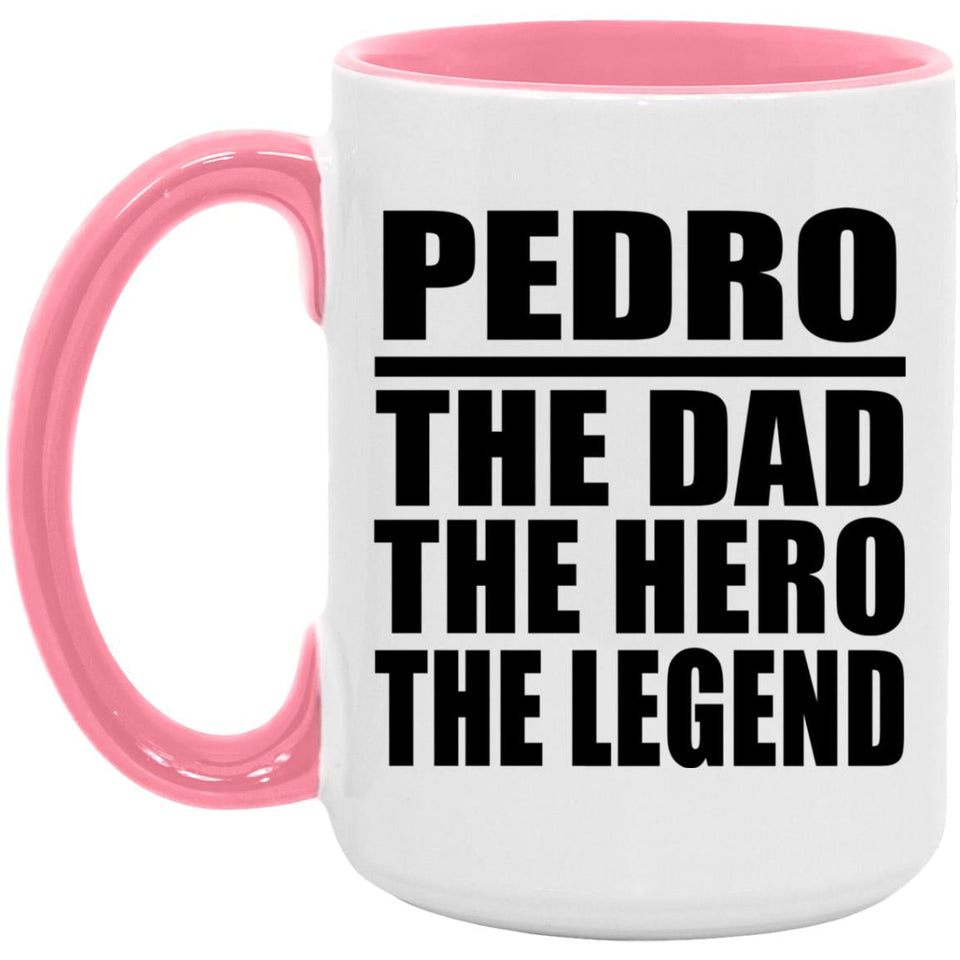 Pedro The Dad The Hero The Legend - 15oz Accent Mug Pink