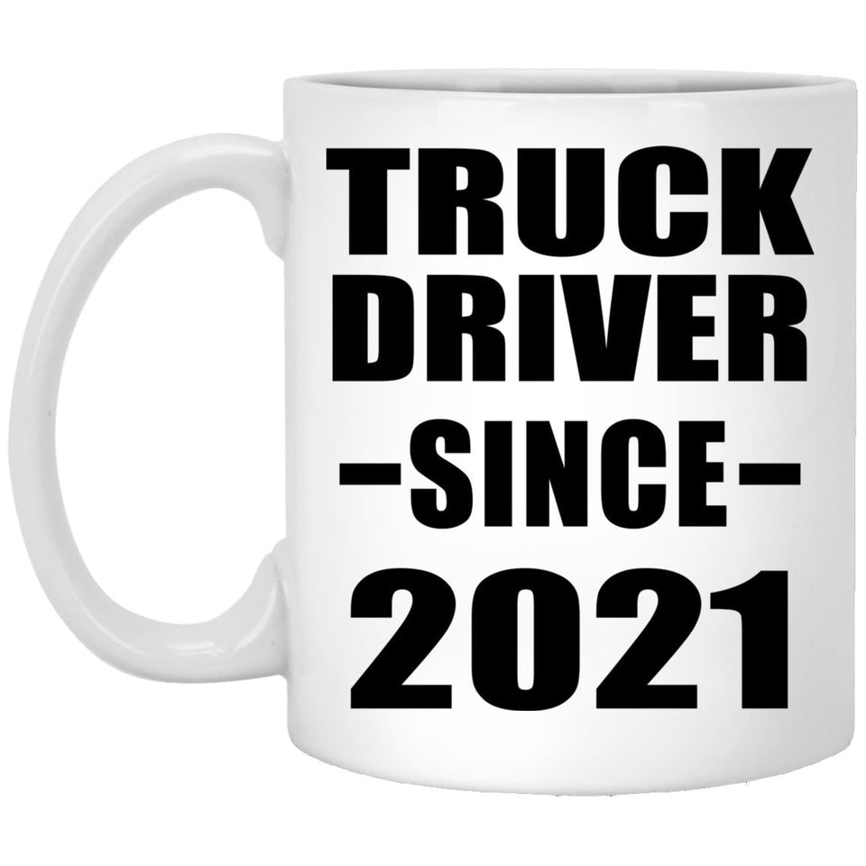 Truck Driver Since 2021 - 11oz Coffee Mug