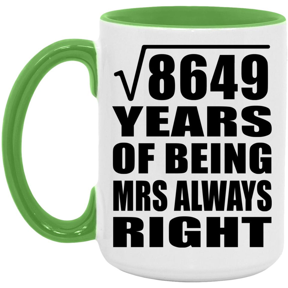 93rd Anniversary Square Root of 8649 Years Mrs Always Right - 15oz Accent Mug Green