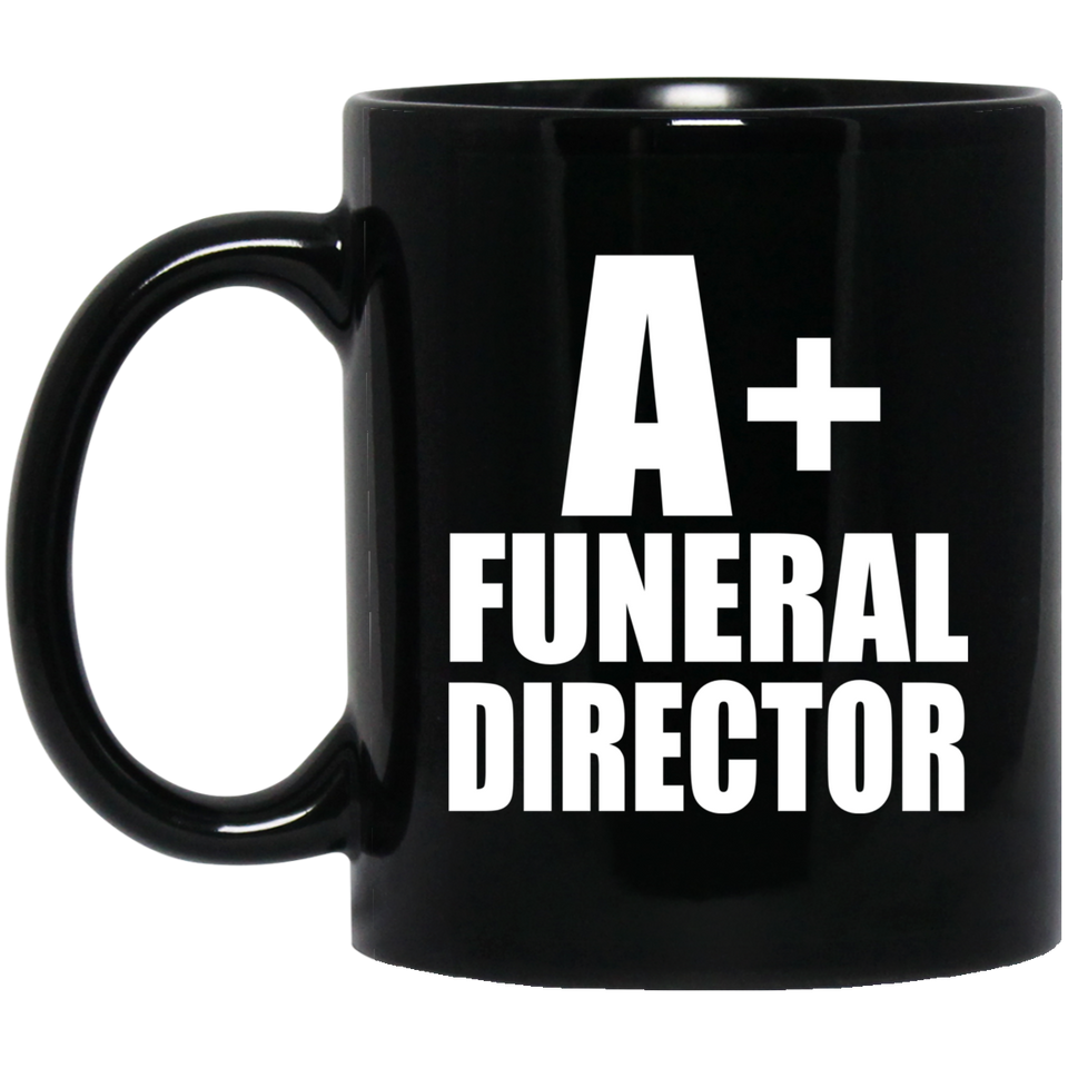 A+ Funeral Director - 11oz Coffee Mug Black