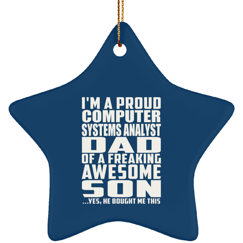 Proud Computer Systems Analyst Dad Of Awesome Son - Star Ornament
