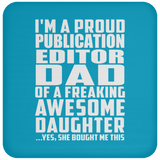 Proud Publication Editor Dad Of Awesome Daughter - Drink Coaster