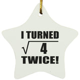 4th Birthday I Turned Square Root of 4 Twice - Star Ornament