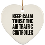 Keep Calm and Trust The Air Traffic Controller - Heart Ornament