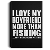 I Love My Boyfriend More Than Fishing - Canvas Portrait