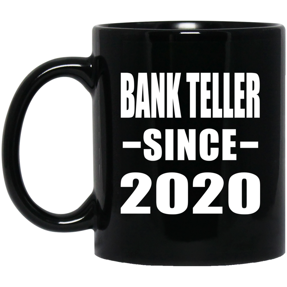 Bank Teller Since 2020 - 11oz Coffee Mug Black