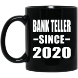 Bank Teller Since 2020 - 11oz Coffee Mug Black