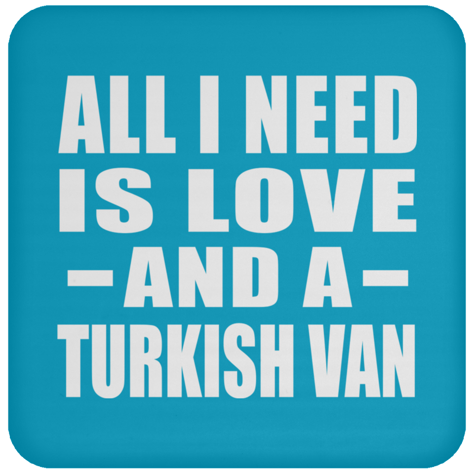 All I Need Is Love And A Turkish Van - Drink Coaster