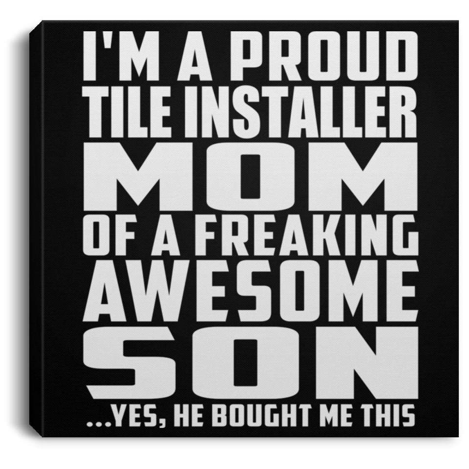 Proud Tile Installer Mom Of Awesome Son - Canvas Square