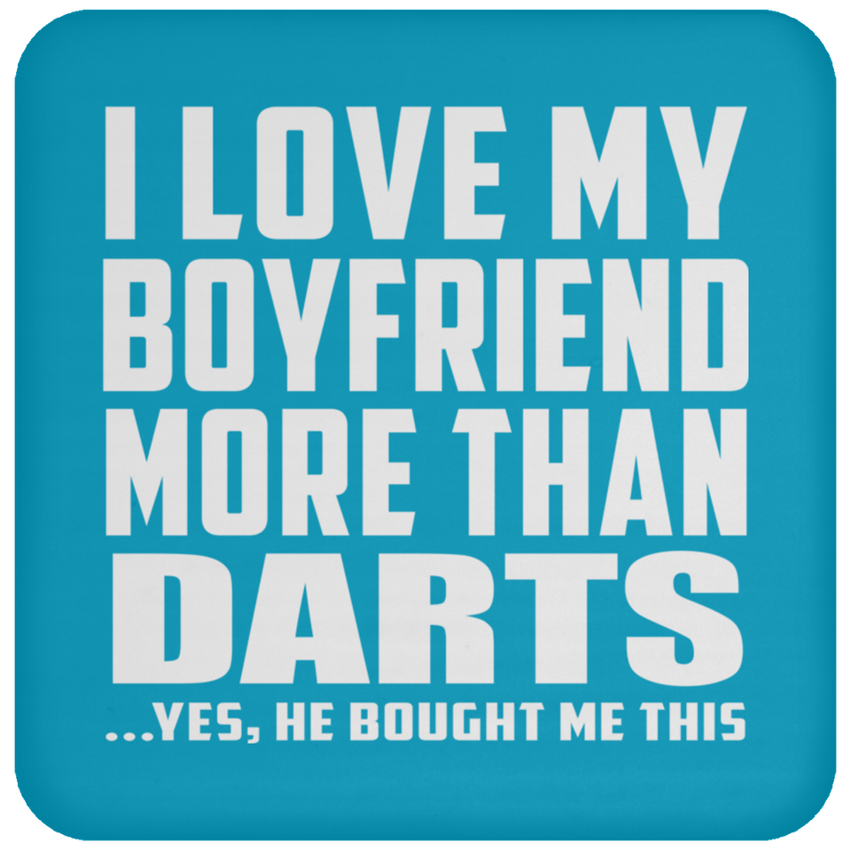 I Love My Boyfriend More Than Darts - Drink Coaster