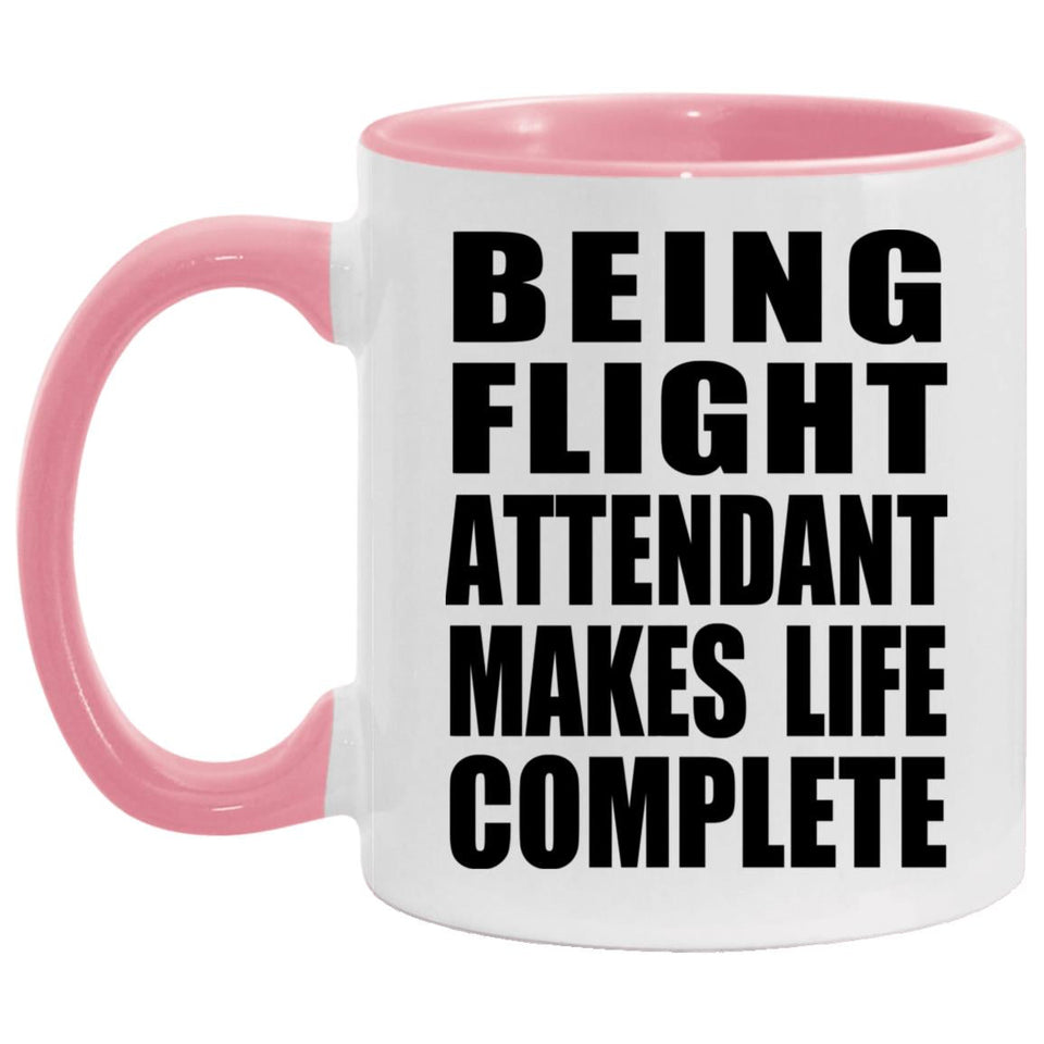Being Flight Attendant Makes Life Complete - 11oz Accent Mug Pink