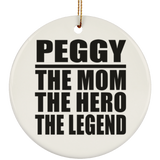 Peggy The Mom The Hero The Legend - Circle Ornament