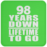 98th Anniversary 98 Years Down Lifetime To Go - Drink Coaster