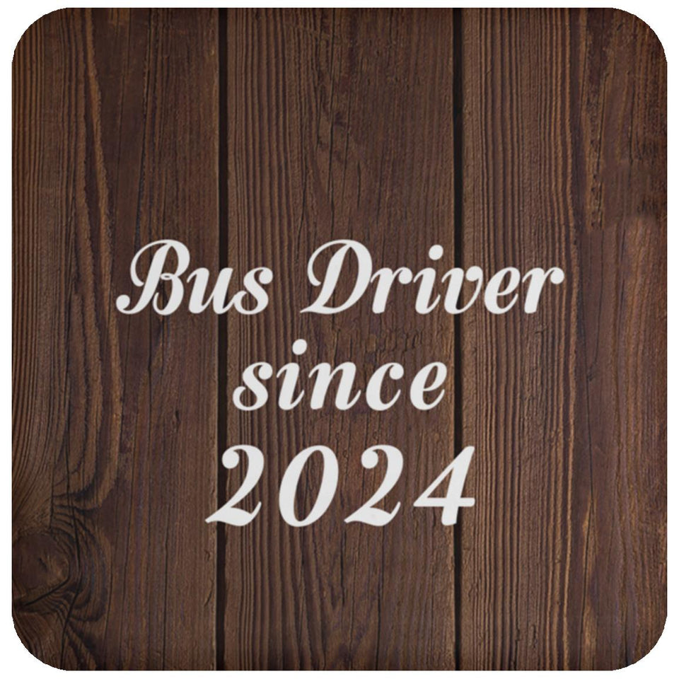 Bus Driver Since 2024 - Drink Coaster D