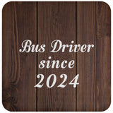 Bus Driver Since 2024 - Drink Coaster D