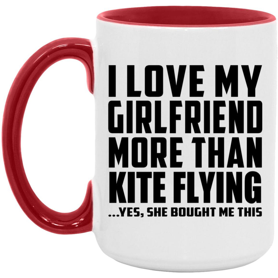 I Love My Girlfriend More Than Kite Flying - 15oz Accent Mug Red