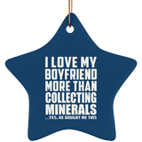 I Love My Boyfriend More Than Collecting Minerals - Star Ornament