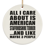 All I Care About Is American Staffordshire Terrier - Circle Ornament
