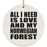 All I Need Is Love And My Norwegian Forest - Circle Ornament