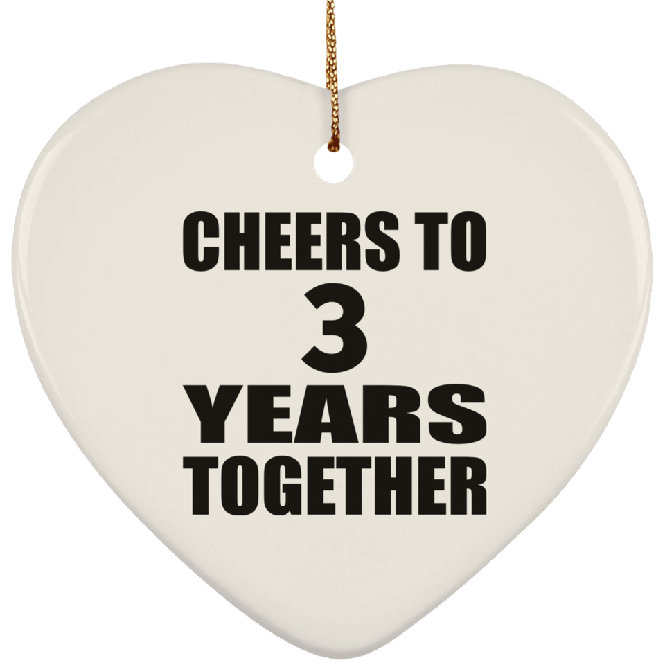 3rd Anniversary Cheers To 3 Years Together - Heart Ornament
