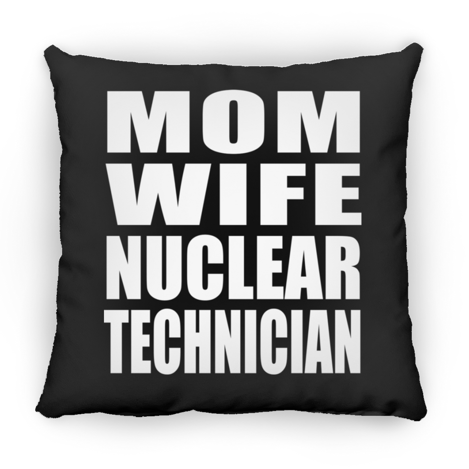 Mom Wife Nuclear Technician - Throw Pillow Black