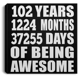 102nd Birthday 102 Years 1224 Months 37255 Days Of Awesome - Canvas Square