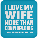 I Love My Wife More Than Conworlding - Drink Coaster
