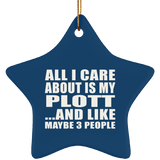 All I Care About Is My Plott - Star Ornament
