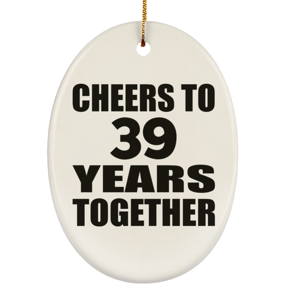39th Anniversary Cheers To 39 Years Together - Oval Ornament