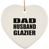 Dad Husband Glazier - Heart Ornament