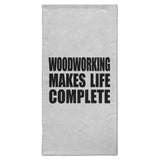 Woodworking Makes Life Complete - Hand Towel