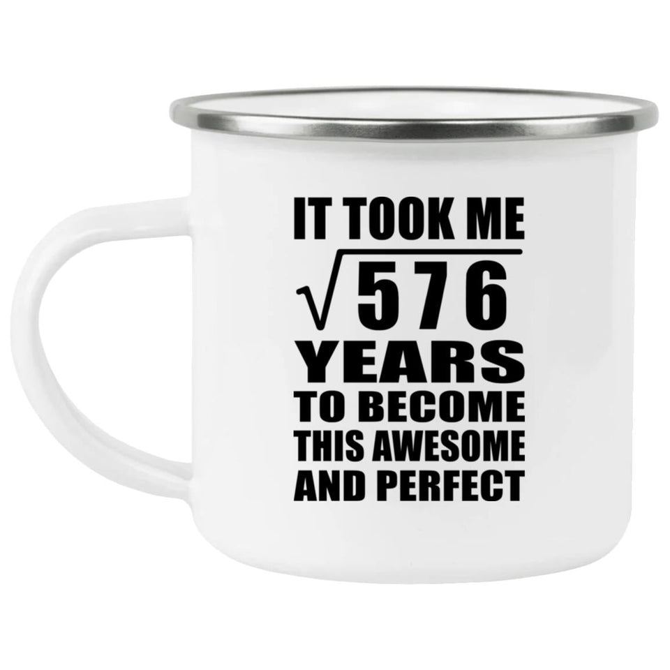 24th Birthday Took Square Root of 576 Years To Awesome - 12oz Camping Mug