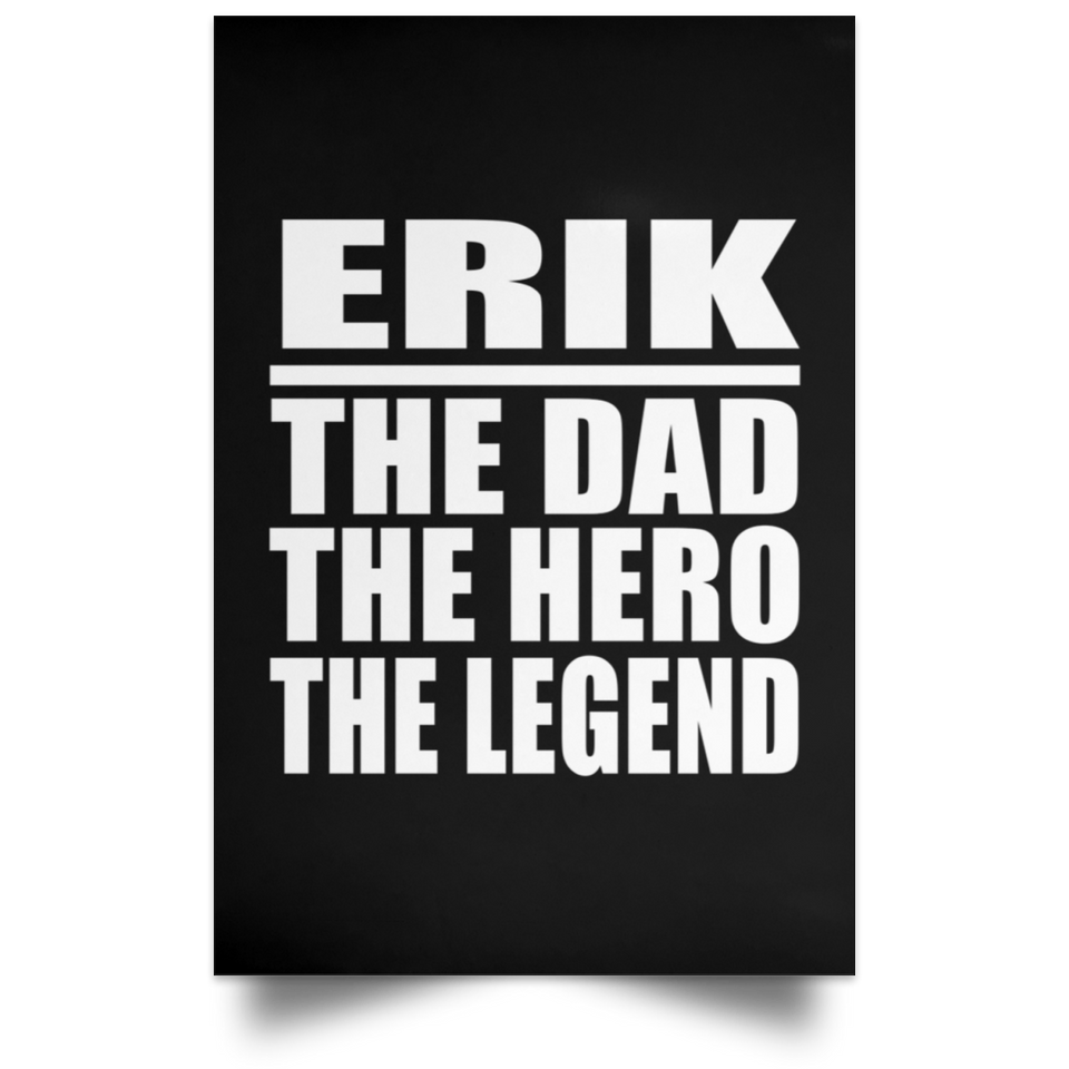 Erik The Dad The Hero The Legend - Poster Portrait