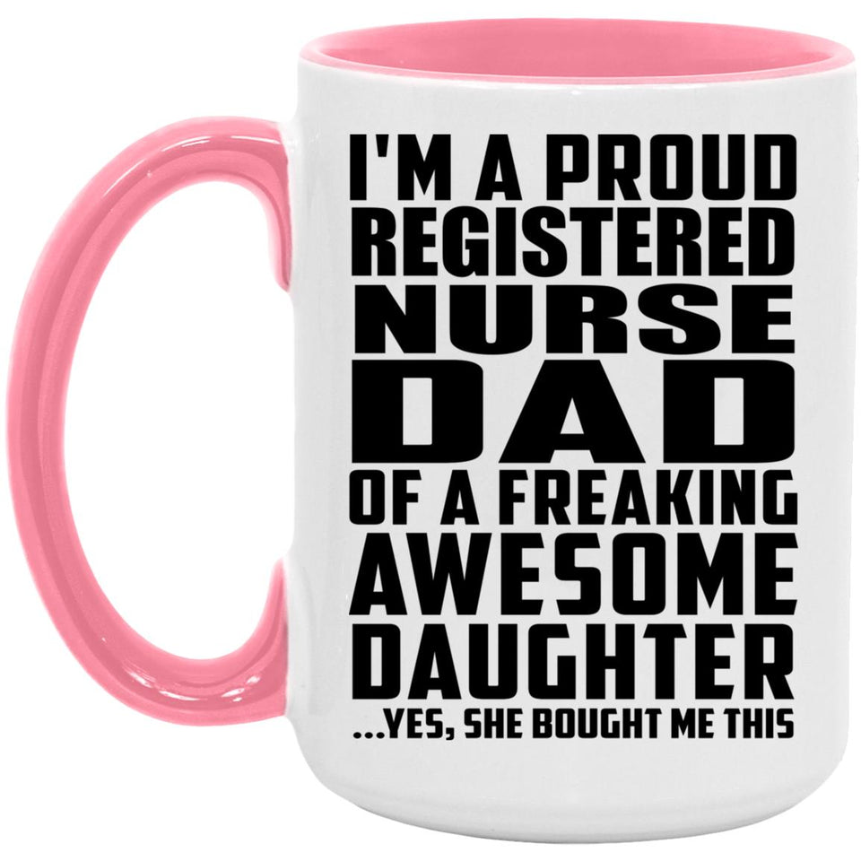 Proud Registered Nurse Dad Of Awesome Daughter - 15oz Accent Mug Pink