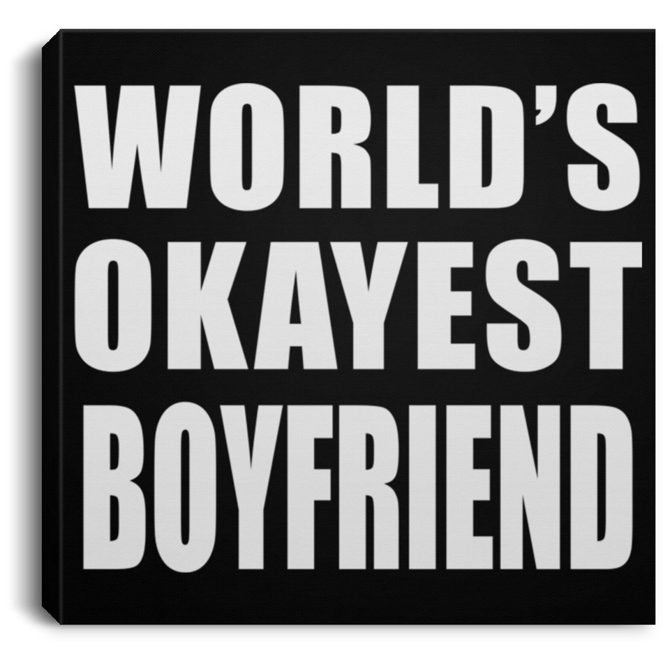 World's Okayest Boyfriend - Canvas Square