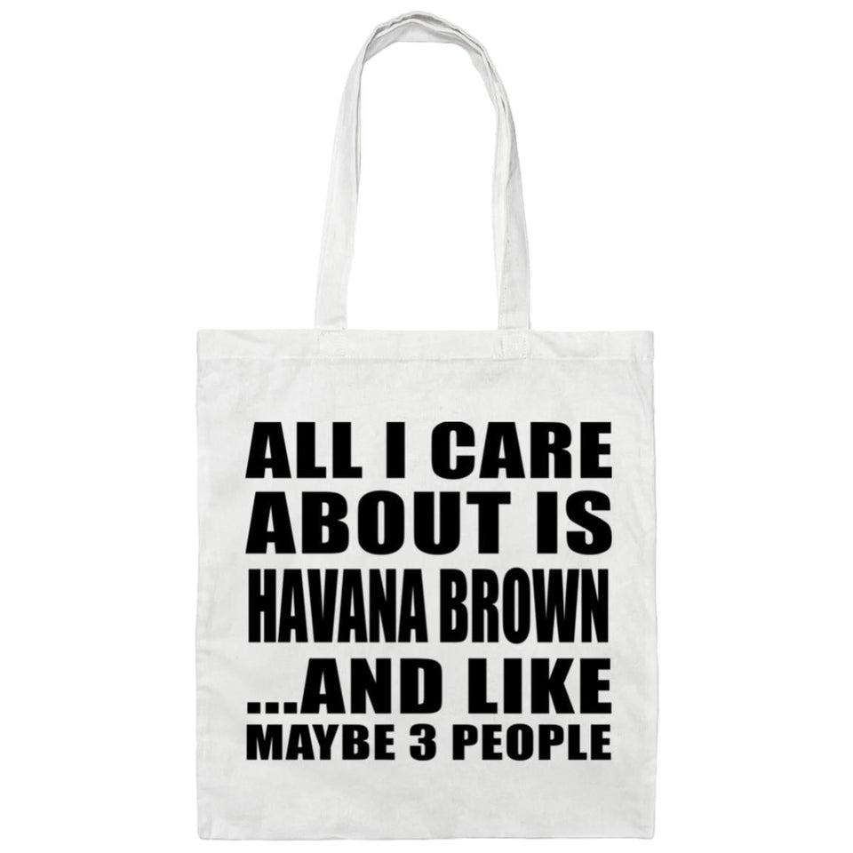 All I Care About Is Havana Brown - Tote Bag White