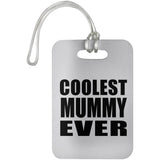 Coolest Mummy Ever - Luggage Bag Tag