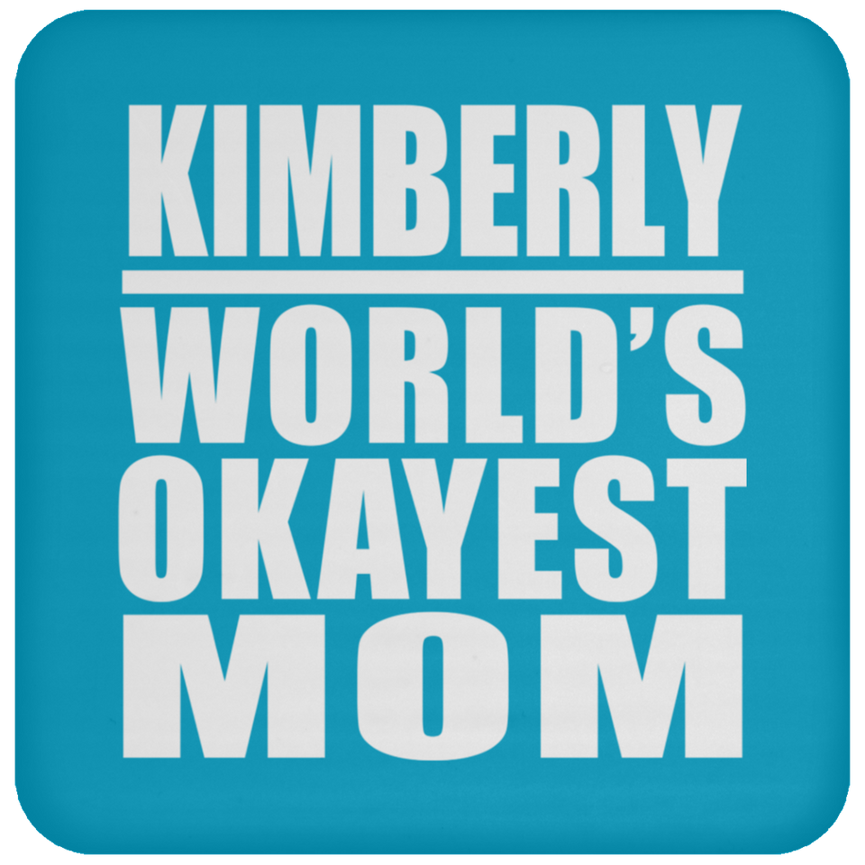 Kimberly World's Okayest Mom - Drink Coaster