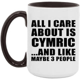 All I Care About Is Cymric - 15oz Accent Mug Black