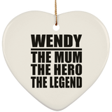 Wendy The Mum The Hero The Legend - Heart Ornament