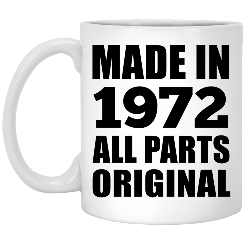 52nd Birthday Made in 1972 All Parts Original - 11oz Coffee Mug