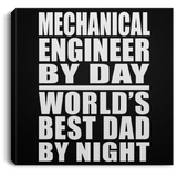 Mechanical Engineer By Day World's Best Dad By Night - Canvas Square