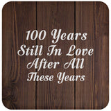 100th Anniversary 100 Years Still In Love After These Years - Drink Coaster D