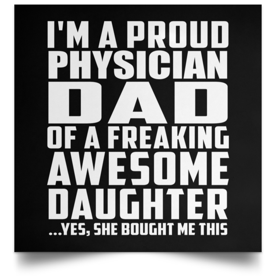 Proud Physician Dad Of Awesome Daughter - Poster Square